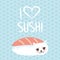 I love sushi. Kawaii funny Maguro Toro Sushi and white cute cat with pink cheeks and eyes, emoji. Baby blue background with japane