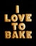 I love to bake
