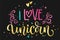 I Love Unicorn hand drawn isolated colorful gold foil calligraphy text on dark background