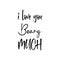 i love you beary much black letter quote