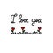 I love you hand written black color lettering with bright red flowers hearts.