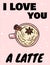 I love you a latte poster. Tasty coffee drink with cinnamon and whipped cream postcard. Cute cartoon cozy image