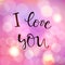 I love you, lettering, handwritten text for valentines day on blurred background with lights bokeh. Pink violet lavander co