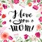 I love you Mom! ink brush handwritten lettering background and card with flowers and plants.