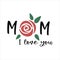 I love you Mom. Mother`s day quote. Mothers day lettering with a rose. Mum decor. Mother`s day greeting card or poster or tshirt.
