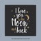 I Love You To The Moon And Back - romantic vector typography