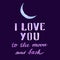 I love you to the moon and back romantic watercolor hand drawn lettering and moon illustration.