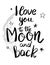 i love you to the moon and back template for card or poster. Vector illustration