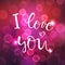 I love you, vector lettering, handwritten text for valentines day on blurred dark pink background with lights bokeh. For