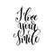 i love your smile black and white hand written lettering positive quote