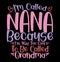 I’m Called Nana Because I’m Way Too Cool To Be Called Grandma, Gift For Mom, Mother Day Design Vintage Design