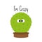 I`m crazy, funny cactus graphic vector.