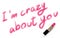 I`m crazy about you text write by Lipstick pink color