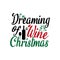 I`m dreaming of a wine Christmas-funny text, with bottle and glass silhouette.