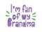 I`m fan if my Grandma. Hand drawn lettering. Card phrase. tshirt quote