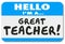I\'m a Great Teacher Name Tag School Education Learning