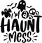 I`m A Haunt Mess