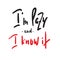 I`m lazy and I know it - funny inspire and motivational quote. Hand drawn beautiful lettering