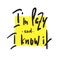 I`m lazy and I know it - funny inspire and motivational quote. Hand drawn beautiful lettering.Print for inspirational poster,