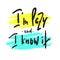 I`m lazy and I know it - funny inspire and motivational quote. Hand drawn beautiful lettering.Print for inspirational poster, t-sh