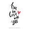 I\'m in love with you. Modern brush calligraphy.