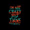 I`m not crazy just think differently typography