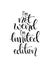 I`m not weird i`m limited edition, hand lettering calligraphy illustration