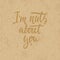 I`m nuts about you - hand drawn lettering phrase on the cardboard grunge background. Fun brush ink inscription