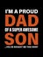 I`m a proud dad of a super awesome son yes he bought me this shirt.father`s day t-shirt design