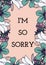 I\\\'m so sorry text with illustration of flowers on orange background