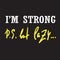 I`m strong but lazy - funny inspire and motivational quote. Hand drawn beautiful lettering.