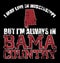 I may live in Mississippi but I`m always in Bama country