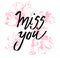 I miss you. I heart you. Valentines day calligraphy card. Hand drawn design elements. Handwritten modern brush lettering.
