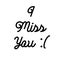 I miss you with sad emoji symbol in black and white colors