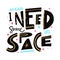 I Need Some Space phrase. Modern calligraphy. Motivation lettering. Hand drawn vector illustration