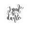 I need to dance - hand lettering inscription text, motivation an