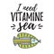 I need vitamine sea