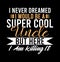 I Never Dreamed I Would Be A Super Cool uncle But Here I Am Killing It  Uncle Lover  Best Mom Gift  Uncle T shirt Design