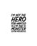 I am not the hero you wanted i`m the monster you needed.Hand drawn typography poster design