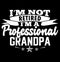 i am not retired i\\\'m a professional grandpa typography vintage style design