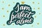 I am perfect alone lettering. Drawn art sign. Sarcastic valentine card