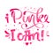 I Pink. I can - qoute. Lettering for concept design. Breast cancer awareness month symbol
