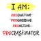 I am procrastinator - simple inspire and motivational quote. Print for inspirational poster, t-shirt, bag, cups, card, flyer, st