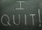 I Quit!