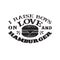 I raises Boys on Love and Hamburger. Food and Drink Quote and Saying good for cricut