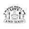 I raises Boys on Love and Soup. Food and Drink Quote and Saying good for cricut