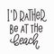 I rather be at the beach t-shirt quote lettering.