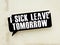 I SICK LEAVE TOMORROW sticker