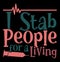 I Stab People For A Living, Funny Nurse Quotes, Nursing Life Shirt Gift