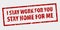 I stay work for you Stay home for me rule red rectangle rubber stamp on transparent background.  Stamp I stay work for you Stay ho